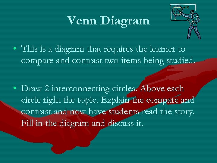 Venn Diagram • This is a diagram that requires the learner to compare and