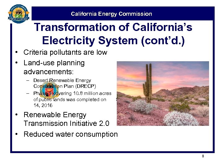 California Energy Commission Transformation of California’s Electricity System (cont’d. ) • Criteria pollutants are