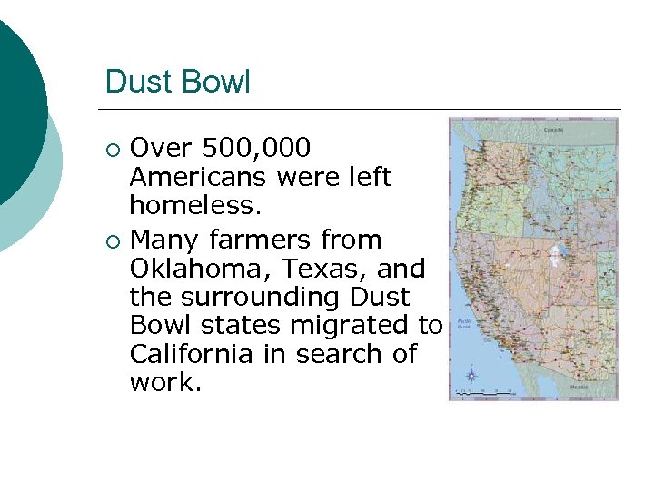 Dust Bowl Over 500, 000 Americans were left homeless. ¡ Many farmers from Oklahoma,