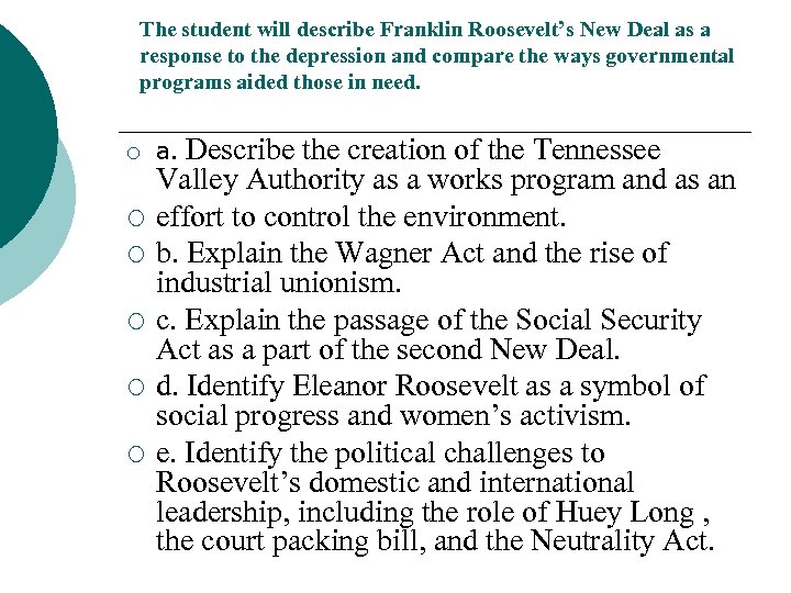 The student will describe Franklin Roosevelt’s New Deal as a response to the depression