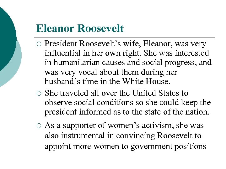 Eleanor Roosevelt ¡ ¡ ¡ President Roosevelt’s wife, Eleanor, was very influential in her