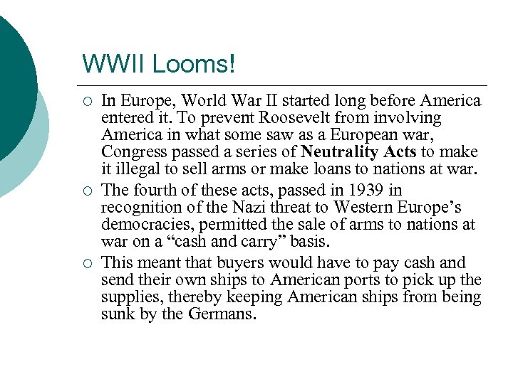 WWII Looms! ¡ ¡ ¡ In Europe, World War II started long before America