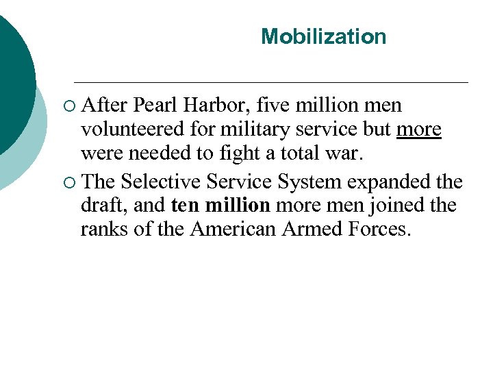 Mobilization ¡ After Pearl Harbor, five million men volunteered for military service but more
