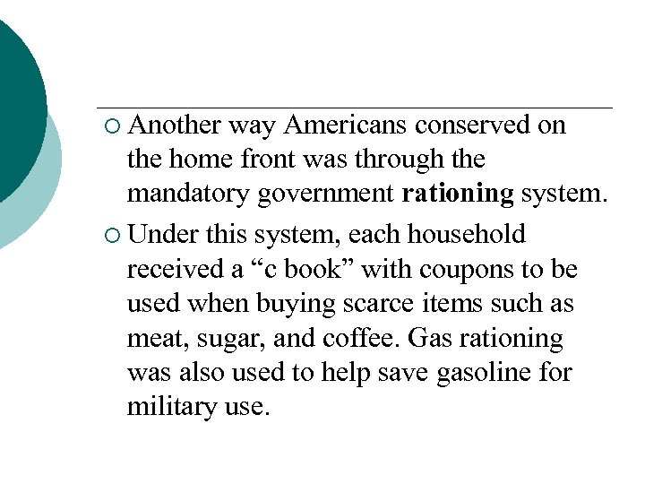¡ Another way Americans conserved on the home front was through the mandatory government