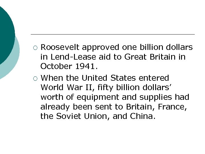 ¡ ¡ Roosevelt approved one billion dollars in Lend-Lease aid to Great Britain in