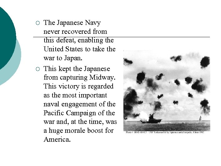 ¡ ¡ The Japanese Navy never recovered from this defeat, enabling the United States