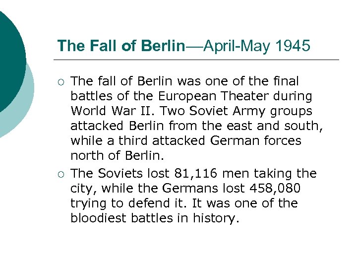 The Fall of Berlin––April-May 1945 ¡ ¡ The fall of Berlin was one of