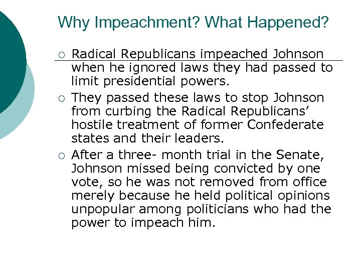 Why Impeachment? What Happened? ¡ ¡ ¡ Radical Republicans impeached Johnson when he ignored