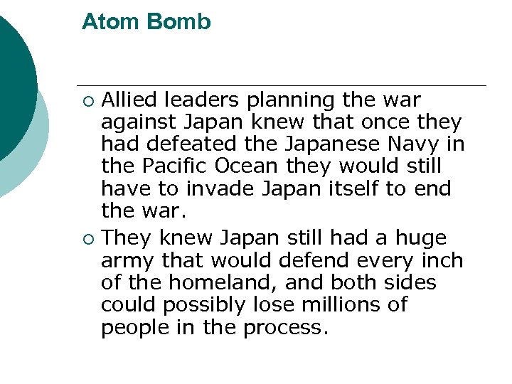 Atom Bomb Allied leaders planning the war against Japan knew that once they had