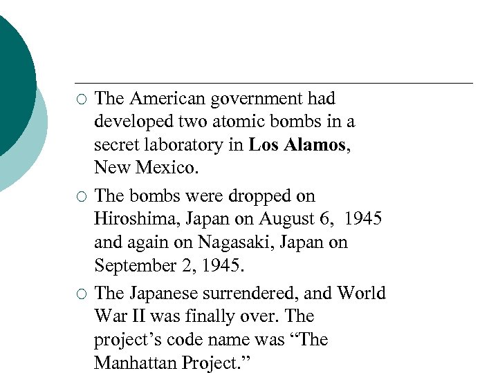 ¡ ¡ ¡ The American government had developed two atomic bombs in a secret