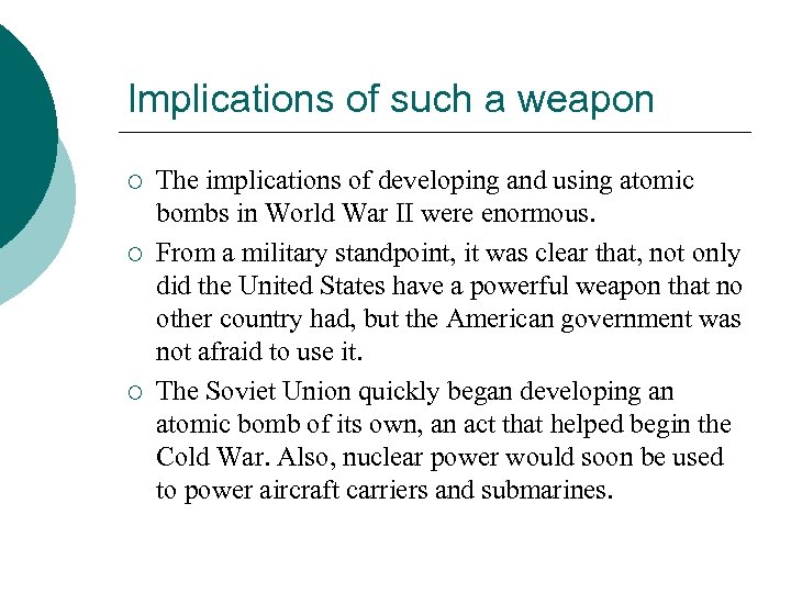 Implications of such a weapon ¡ ¡ ¡ The implications of developing and using