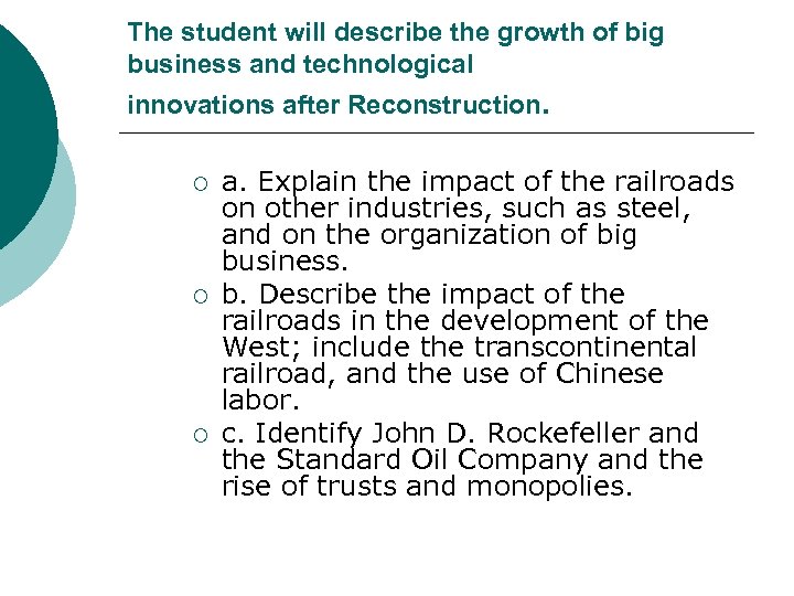 The student will describe the growth of big business and technological innovations after Reconstruction.