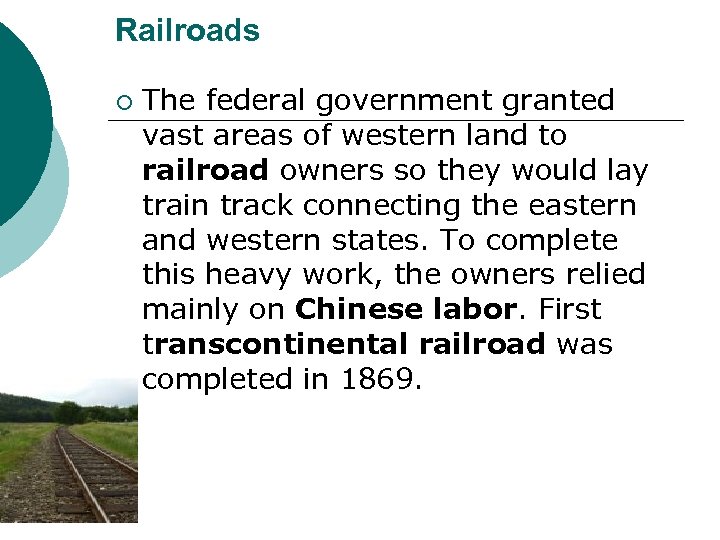 Railroads ¡ The federal government granted vast areas of western land to railroad owners