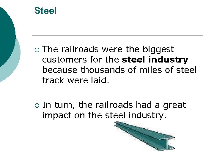 Steel ¡ ¡ The railroads were the biggest customers for the steel industry because