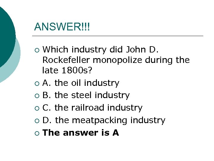 ANSWER!!! Which industry did John D. Rockefeller monopolize during the late 1800 s? ¡