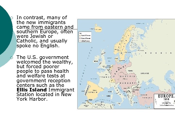 ¡ In contrast, many of the new immigrants came from eastern and southern Europe,