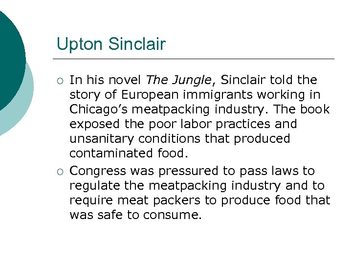 Upton Sinclair ¡ ¡ In his novel The Jungle, Sinclair told the story of