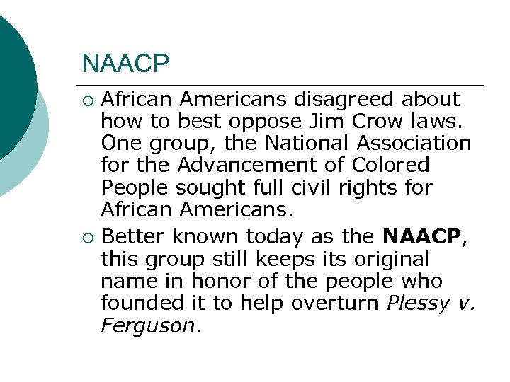 NAACP African Americans disagreed about how to best oppose Jim Crow laws. One group,