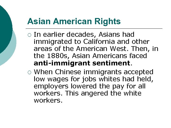 Asian American Rights ¡ ¡ In earlier decades, Asians had immigrated to California and