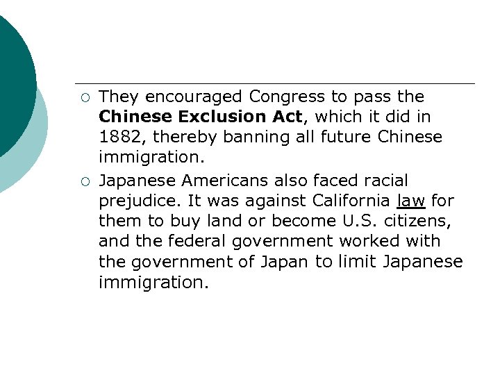 ¡ ¡ They encouraged Congress to pass the Chinese Exclusion Act, which it did