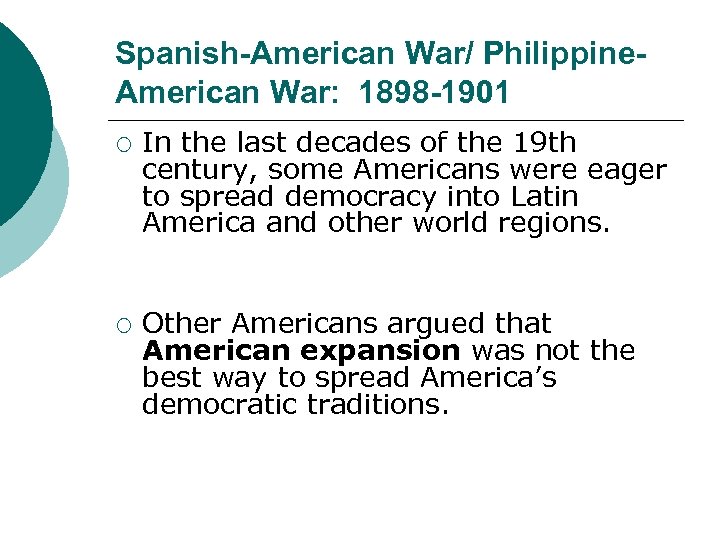Spanish-American War/ Philippine. American War: 1898 -1901 ¡ ¡ In the last decades of