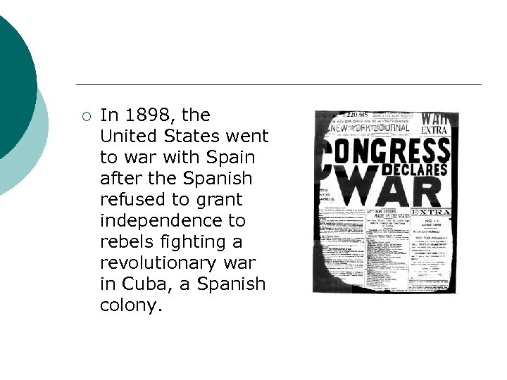 ¡ In 1898, the United States went to war with Spain after the Spanish