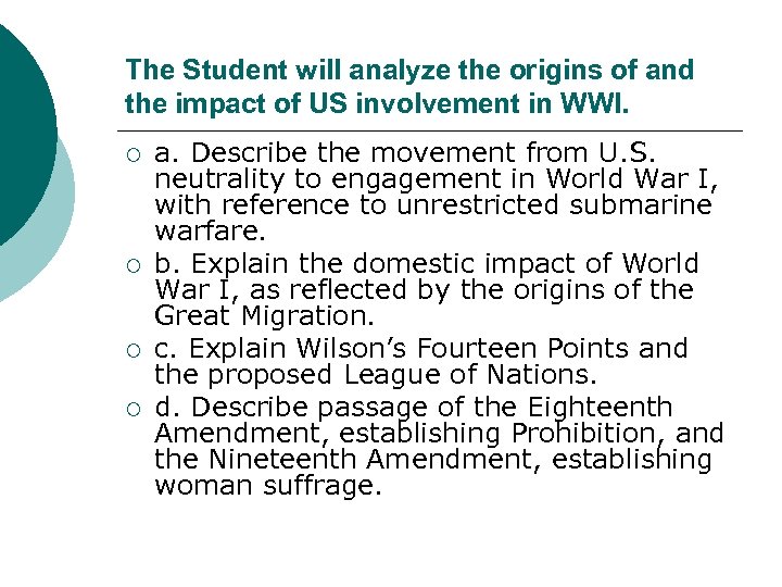 The Student will analyze the origins of and the impact of US involvement in