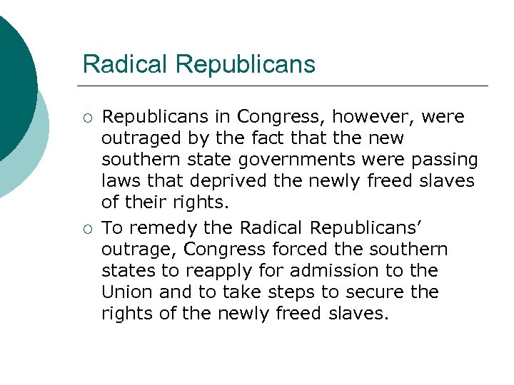 Radical Republicans ¡ ¡ Republicans in Congress, however, were outraged by the fact that