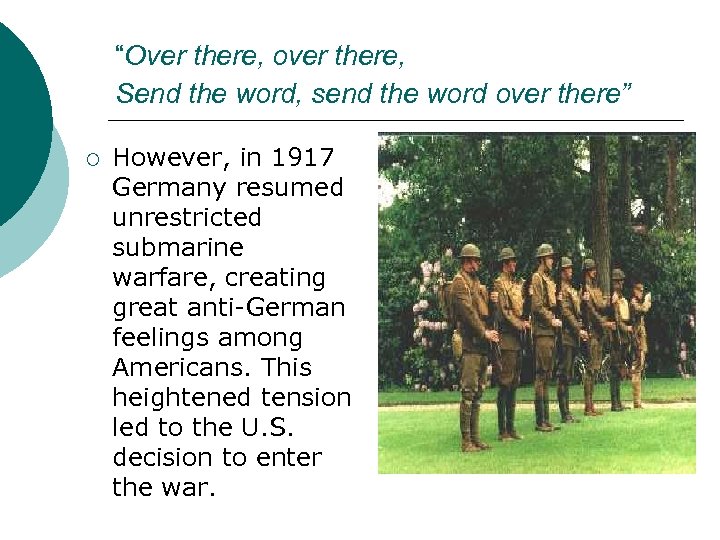 “Over there, over there, Send the word, send the word over there” ¡ However,