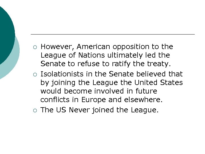 ¡ ¡ ¡ However, American opposition to the League of Nations ultimately led the