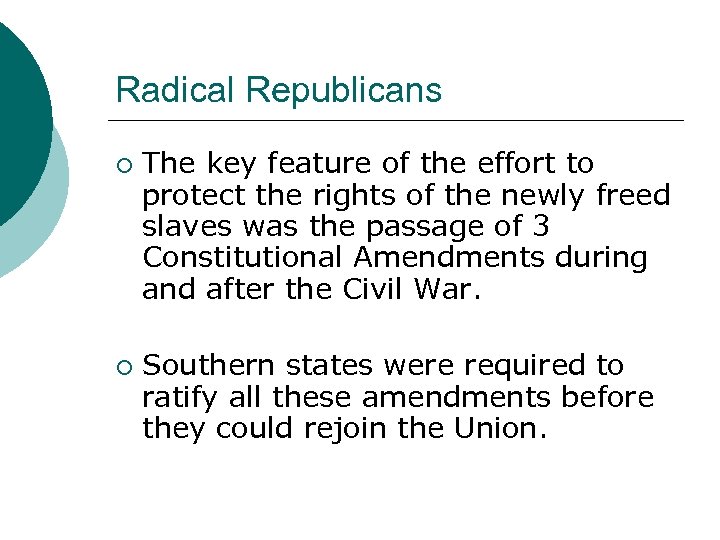 Radical Republicans ¡ ¡ The key feature of the effort to protect the rights