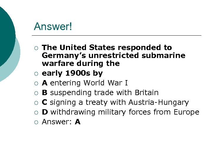 Answer! ¡ ¡ ¡ ¡ The United States responded to Germany’s unrestricted submarine warfare
