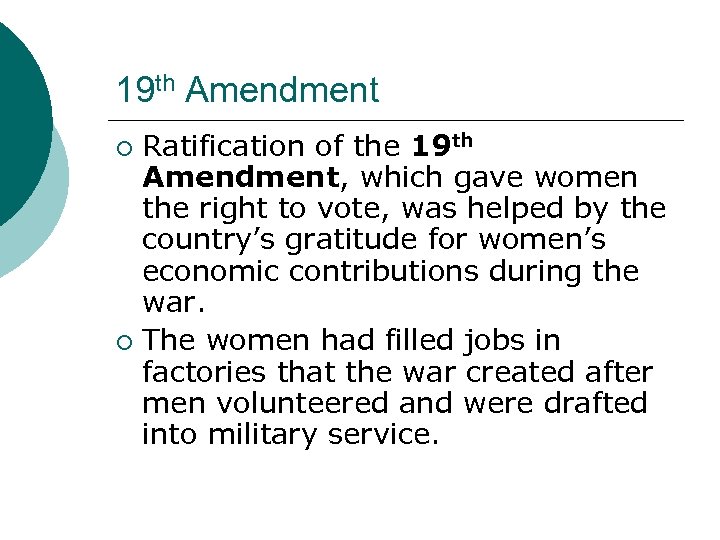 19 th Amendment Ratification of the 19 th Amendment, which gave women the right