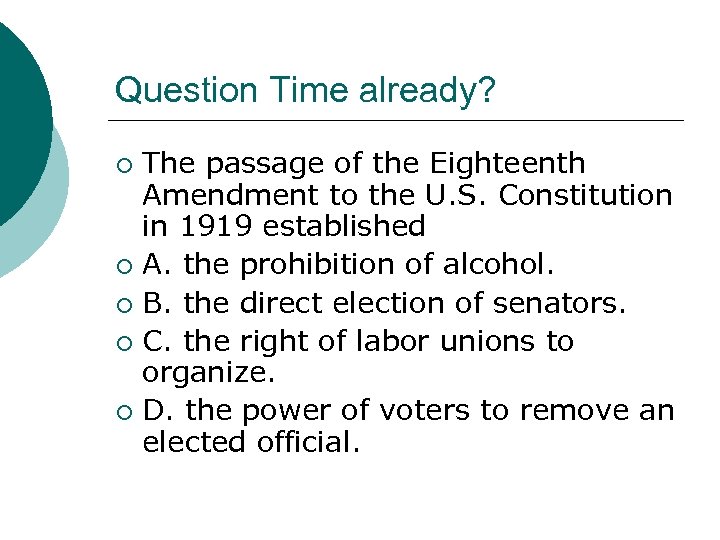 Question Time already? The passage of the Eighteenth Amendment to the U. S. Constitution