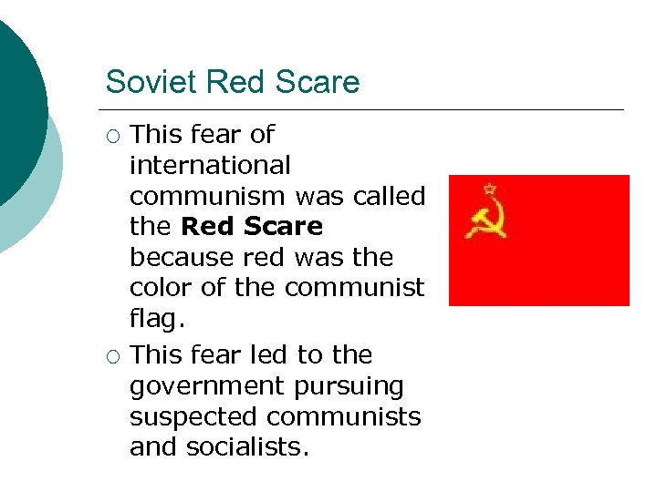 Soviet Red Scare ¡ ¡ This fear of international communism was called the Red