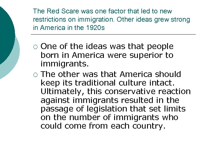 The Red Scare was one factor that led to new restrictions on immigration. Other
