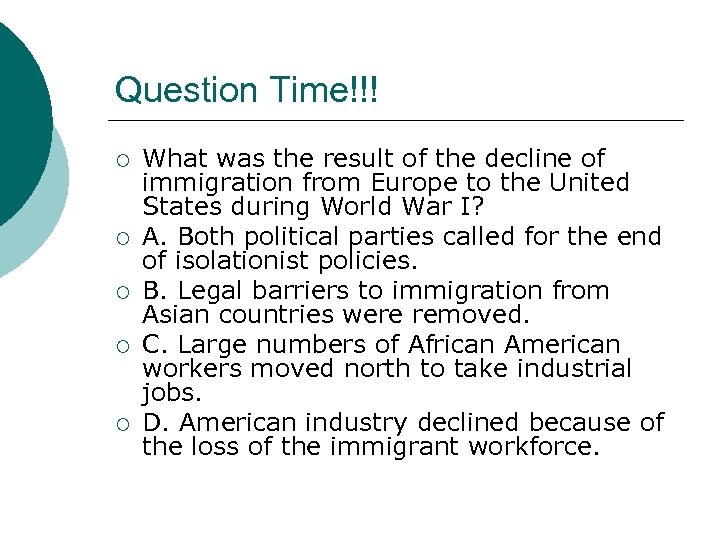 Question Time!!! ¡ ¡ ¡ What was the result of the decline of immigration