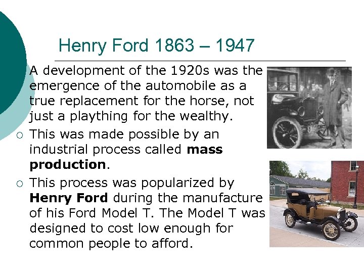 Henry Ford 1863 – 1947 ¡ ¡ ¡ A development of the 1920 s
