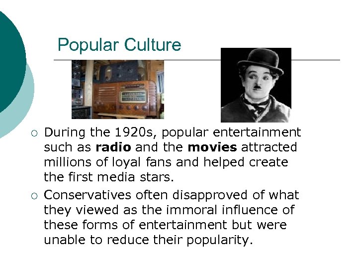 Popular Culture ¡ ¡ During the 1920 s, popular entertainment such as radio and