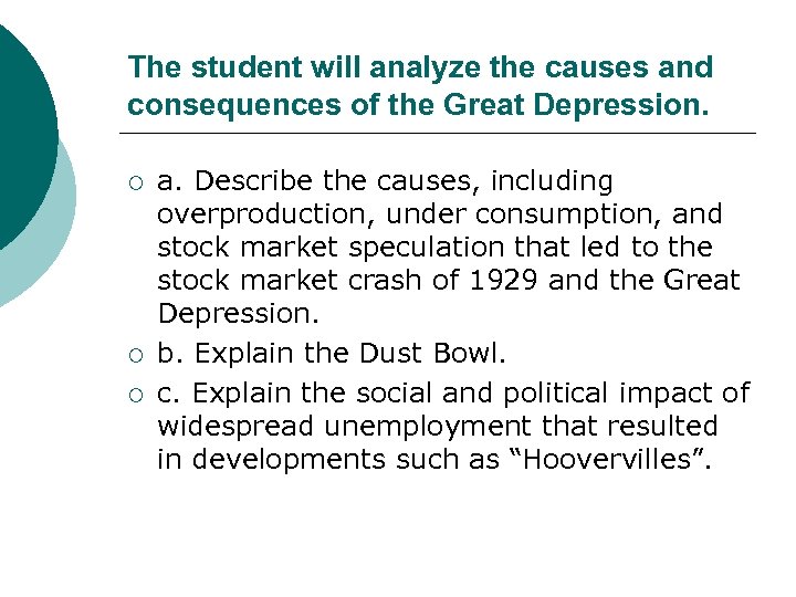 The student will analyze the causes and consequences of the Great Depression. ¡ ¡