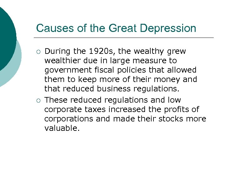 Causes of the Great Depression ¡ ¡ During the 1920 s, the wealthy grew