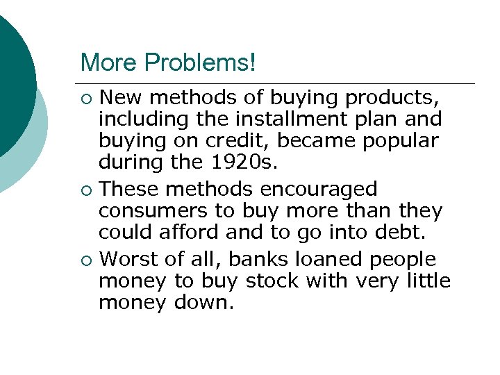 More Problems! New methods of buying products, including the installment plan and buying on