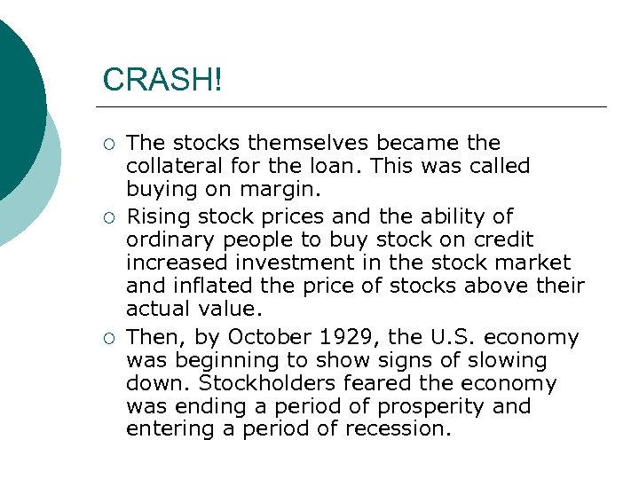 CRASH! ¡ ¡ ¡ The stocks themselves became the collateral for the loan. This