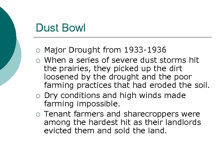 Dust Bowl ¡ ¡ Major Drought from 1933 -1936 When a series of severe