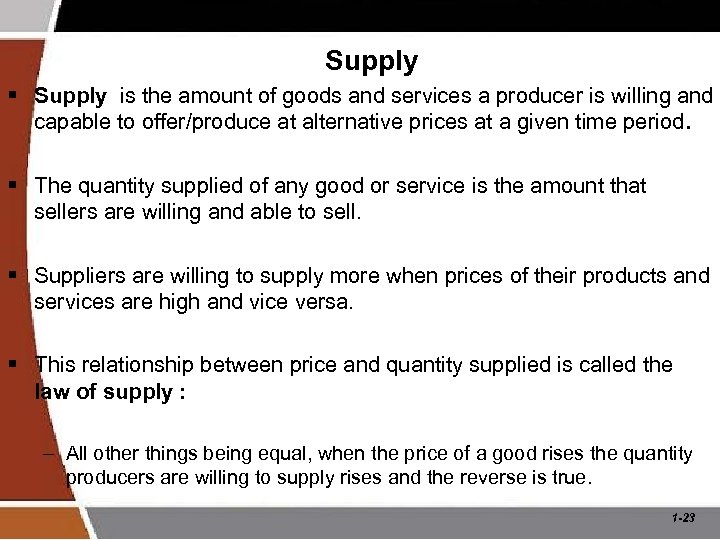 Supply § Supply is the amount of goods and services a producer is willing