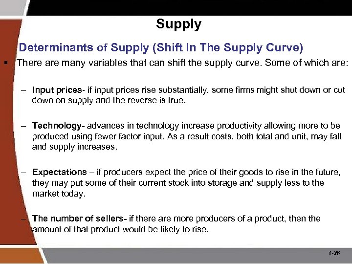 Supply Determinants of Supply (Shift In The Supply Curve) § There are many variables