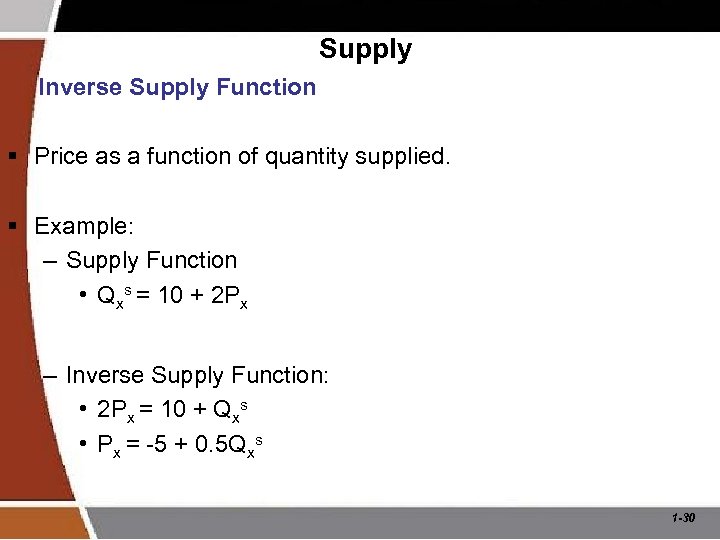 Supply Inverse Supply Function § Price as a function of quantity supplied. § Example: