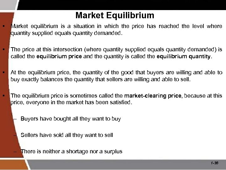 Market Equilibrium § Market equilibrium is a situation in which the price has reached