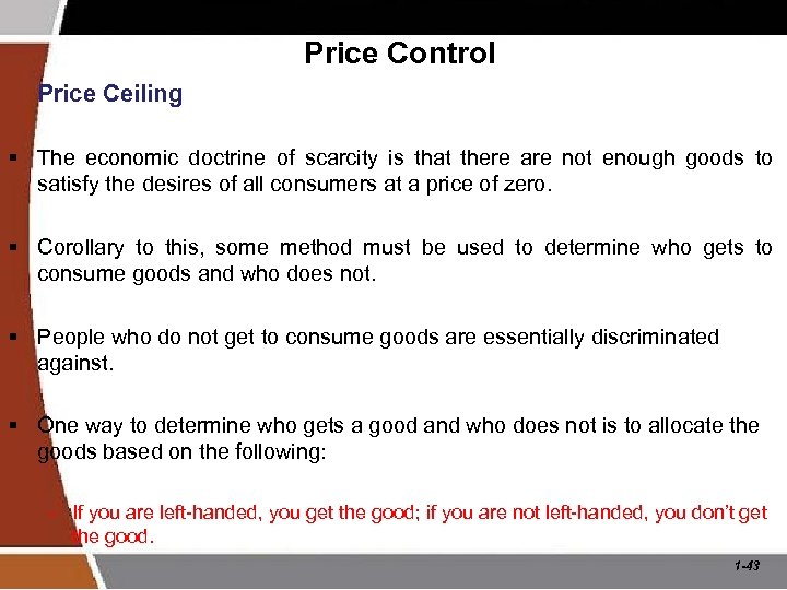 Price Control Price Ceiling § The economic doctrine of scarcity is that there are