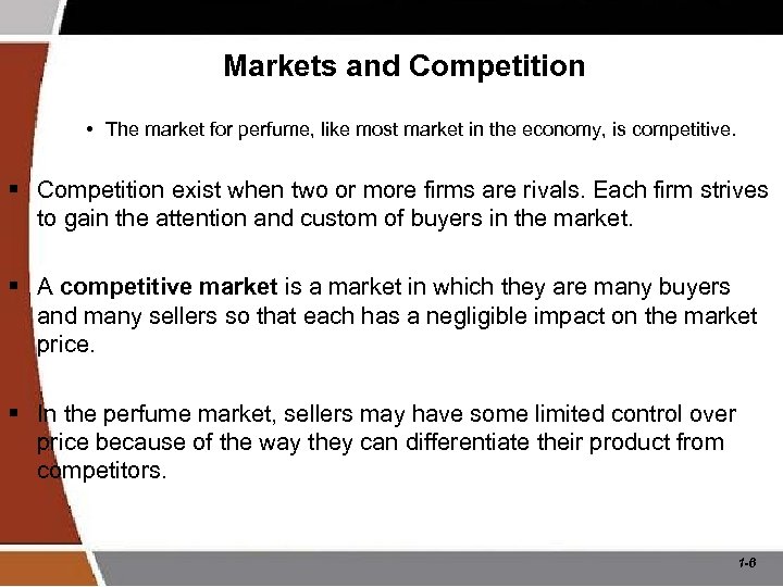 Markets and Competition • The market for perfume, like most market in the economy,